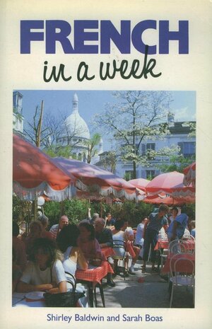 French in a Week by Shirley Baldwin, Sarah Boas