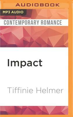 Impact by Tiffinie Helmer