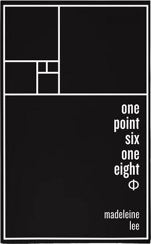 one point six one eight Φ by Madeleine Lee