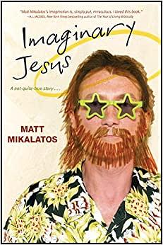 Imaginary Jesus by Matt Mikalatos