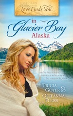 Love Finds You in Glacier Bay, Alaska by Tricia Goyer, Ocieanna Fleiss