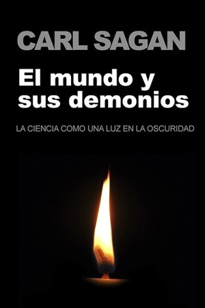 El mundo y sus demonios. La ciencia como una luz en la oscuridad by Carl Sagan, Ann Druyan, Dolors Udina