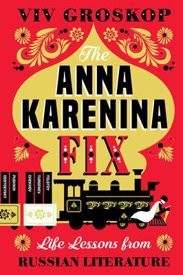 Anna Karenina Fix: Life Lessons from Russian Literature by VIV Groskop