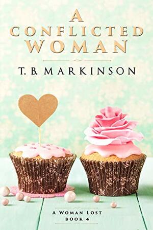 A Conflicted Woman by T.B. Markinson
