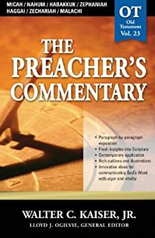 The Preacher's Commentary - Volume 23: Micah / Nahum / Habakkuk / Zephaniah / Haggai / Zechariah / Malachi: Micah / Nahum / Habakkuk / Zephaniah / Haggai / Zechariah / Malachi by Walter C. Kaiser Jr.