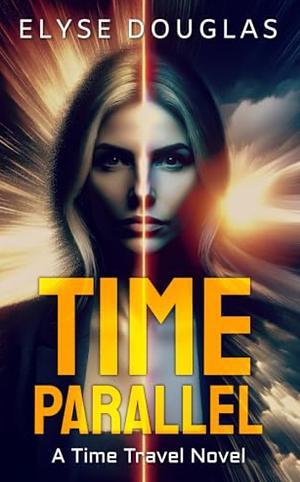 Time Parallel by Elyse Douglas