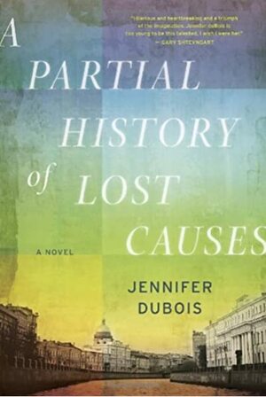 A Partial History of Lost Causes by Jennifer duBois