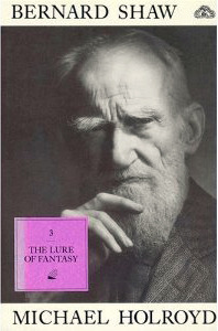 Bernard Shaw, The Lure of Fantasy: 1918-50 (Vol.3) by Michael Holroyd