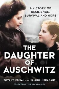 The Daughter of Auschwitz by Tova Friedman, Malcolm Brabant