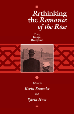 Rethinking the "romance of the Rose": Text, Image, Reception by 