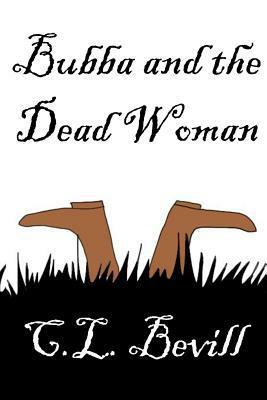 Bubba and the Dead Woman by C.L. Bevill