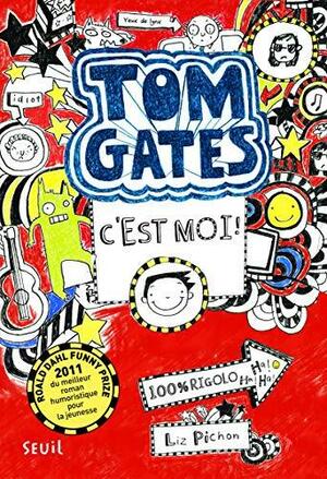 Tom Gates - Tome 1: C'est moi ! by Liz Pichon