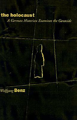 The Holocaust: Essays and Documents by Wolfgang Benz