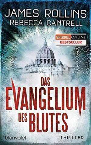 Das Evangelium des Blutes by Rebecca Cantrell, James Rollins