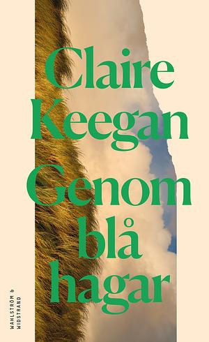Genom blå hagar by Claire Keegan