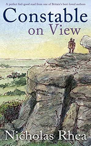 CONSTABLE ON VIEW a perfect feel-good read from one of Britain's best-loved authors by Nicholas Rhea