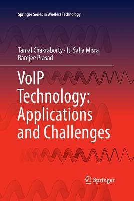 Voip Technology: Applications and Challenges by Iti Saha Misra, Tamal Chakraborty, Ramjee Prasad