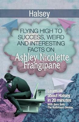 Halsey: Flying High to Success, Weird and Interesting Facts on Ashley Nicolette Frangipane! by Bern Bolo