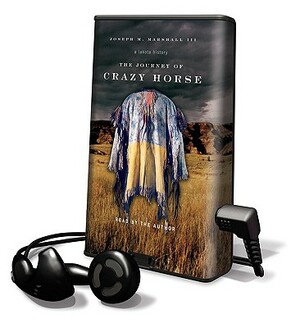 The Journey of Crazy Horse: A Lakota History [With Earphones] by Joseph M. Marshall
