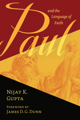 Paul and the Language of Faith by Nijay K. Gupta