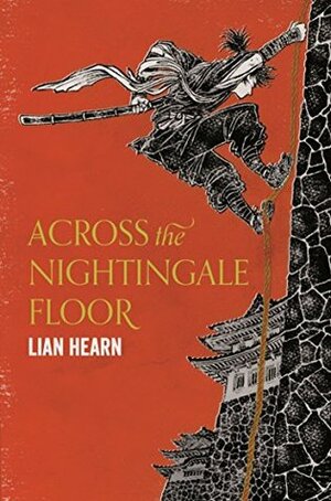 Across the Nightingale Floor: Tales of the Otori Book 1 by Lian Hearn