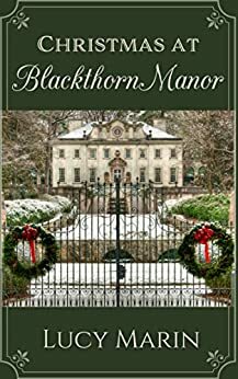 Christmas at Blackthorn Manor: Variations on a Jane Austen Christmas by Lucy Marin