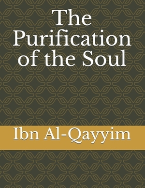 The Purification of the Soul by Ibn Al-Qayyim