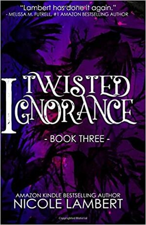 Twisted Ignorance by Nicole Lambert