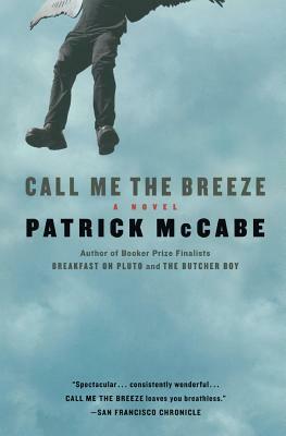 Call Me the Breeze by Patrick McCabe