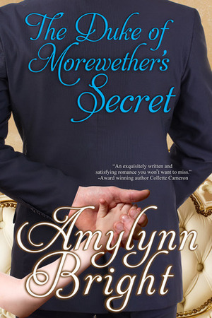 The Duke of Morewether's Secret by Amylynn Bright