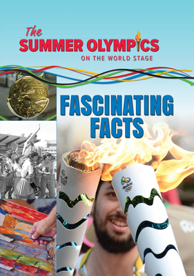 The Summer Olympics: Fascinating Facts by Greg Bach