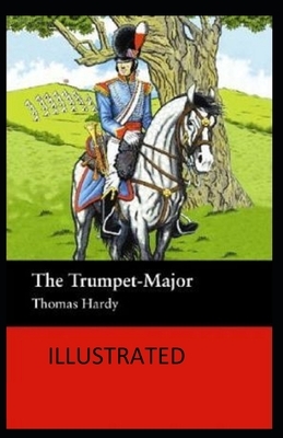 The Trumpet-Major Illustrated by Thomas Hardy