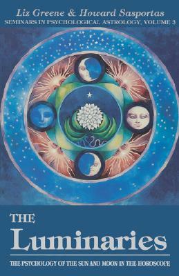 The Luminaries, Volume 3: The Psychology of the Sun and Moon in the Horoscope, Vol 3 by Liz Greene, Sasportas