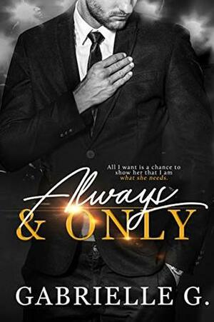 Always & Only by Gabrielle G.