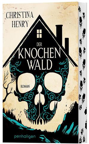 Der Knochenwald: Roman by Christina Henry
