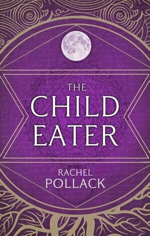 The Child Eater by Rachel Pollack