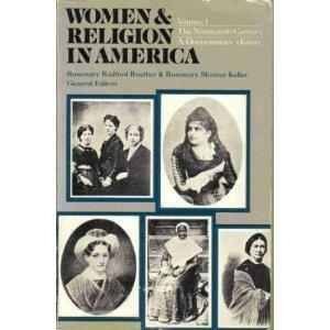 Women and Religion in America: The Nineteenth Century by Rosemary Skinner Keller, Rosemary Radford Ruether