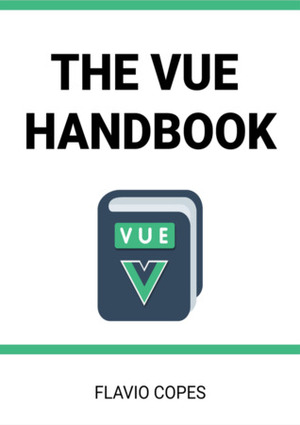 The Vue Handbook by Flavio Copes