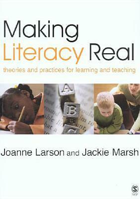 Making Literacy Real: Theories and Practices for Learning and Teaching by Jackie Marsh