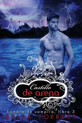 Sombra de vampiro 3: Castillo de arena by Bella Forrest