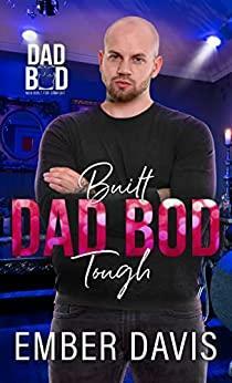 Built Dad Bod Tough by Ember Davis