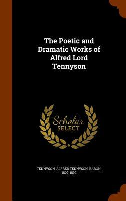 The Poetic and Dramatic Works of Alfred Lord Tennyson by 