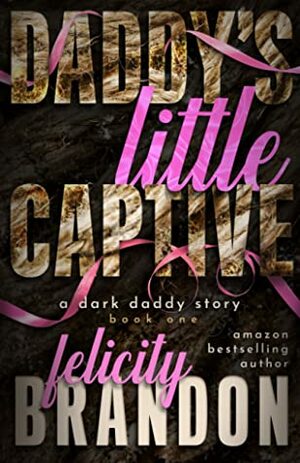 Daddy's Little Captive by Felicity Brandon