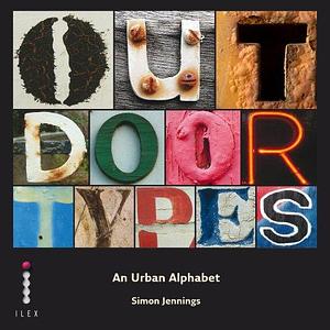 Outdoor Types: An Urban Alphabet by Simon Jennings