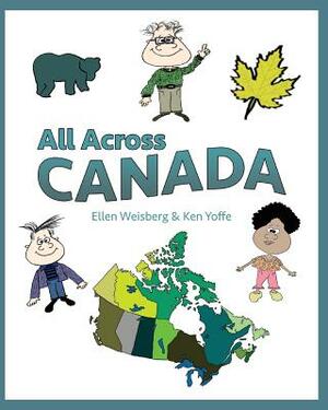 All Across Canada by Ken Yoffe, Ellen Weisberg