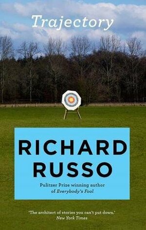Trajectory: A short story collection by Richard Russo