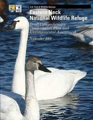 Eastern Neck National Wildlife Refuge: Draft Comprehensive Conservation Plan and Environmental Assessment September 2009 by U S Fish & Wildlife Service