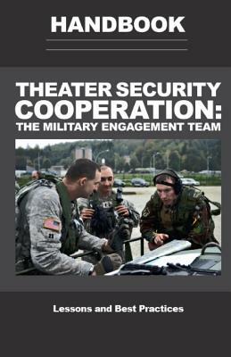 Theater Security Cooperation: The Military Engagement Team by United States Army