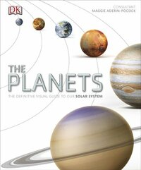 The Planets: The Definitive Visual Guide to Our Solar System by Colin Stuart