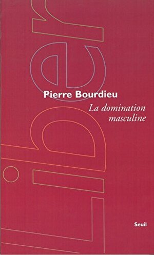 La Domination masculine by Pierre Bourdieu